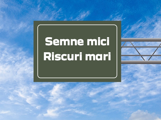 semne-mici-riscuri-mari